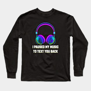 I Paused My Music to Text You Back Funny Nostalgic Retro Vintage Boombox 80's 90's Music Tee Long Sleeve T-Shirt